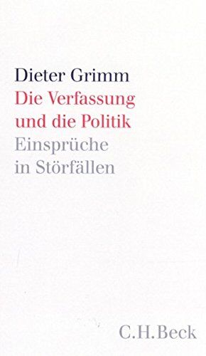 Dieter Grimm - Die Verfassung und die Politik: Einsprüche in Störfällen - Preis vom 13.10.2026 11:25:28 h
