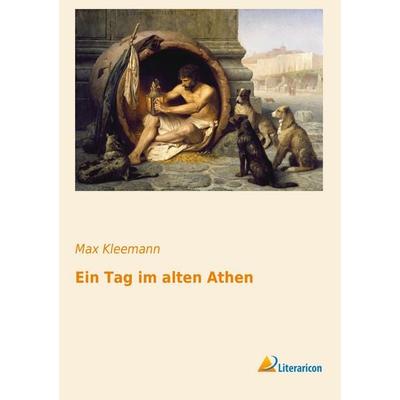 Ein Tag im alten Athen, Taschenbuch von Max Kleemann, Literaricon, 978-3-95697-280-5
