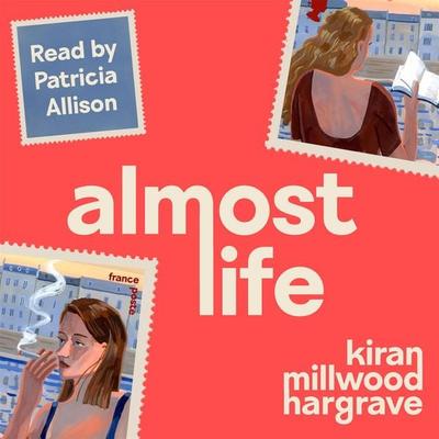 Almost Life - Kiran Millwood Hargrave, Audio, 9781035007530