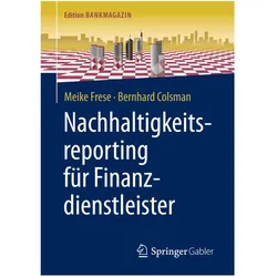 Nachhaltigkeitsreporting für Finanzdienstleister, Fachbücher von Bernhard Colsman, Meike Frese