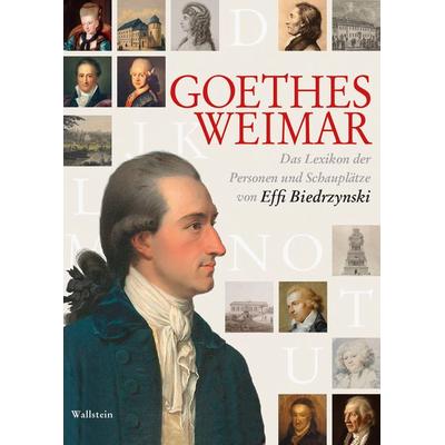 Goethes Weimar, Gebundene Ausgabe von Effi Biedrzynski, Wallstein Verlag, 978-3-8353-5384-8