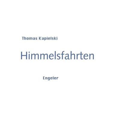 Himmelsfahrten, Taschenbuch von Thomas Kapielski, Urs Engeler, 978-3-907369-53-1