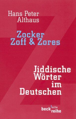 Althaus, Hans Peter - Zocker, Zoff & Zores. Jiddische Wörter im Deutschen - Preis vom 15.10.2026 23:06:25 h