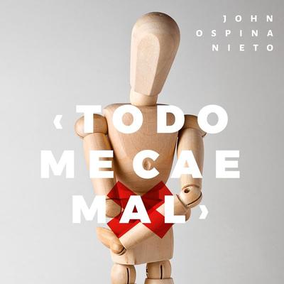 Todo me cae mal - John Ospina Nieto, Audio, 9789179234096