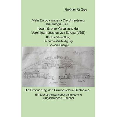 Mehr Europa wagen - Die Umsetzung, Taschenbuch von Rodolfo Di Telo, BoD – Books on Demand, 978-3-7557-4035-3
