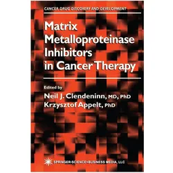 Matrix Metalloproteinase Inhibitors in Cancer Therapy, Fachbücher von Krzysztof Appelt, Neil Clendeninn