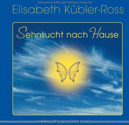 Elisabeth Kübler-Ross - Sehnsucht nach Hause - Preis vom 01.10.2026 17:08:56 h
