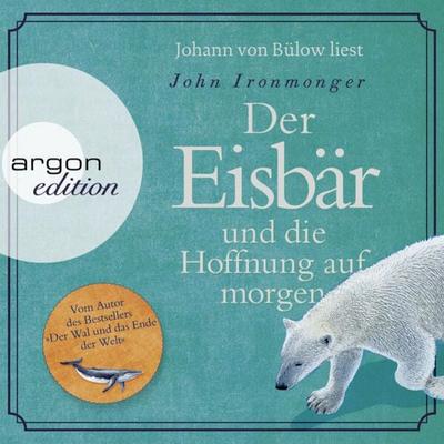 Der Eisbär und die Hoffnung auf morgen - John Ironmonger, Audio, 9783732420407