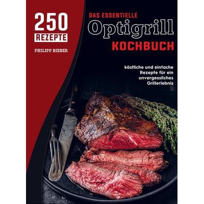 Das essentielle Optigrill kochbuch, Taschenbuch von Philipp Bieber, Bookmundo Direct, 978-94-036-6439-2
