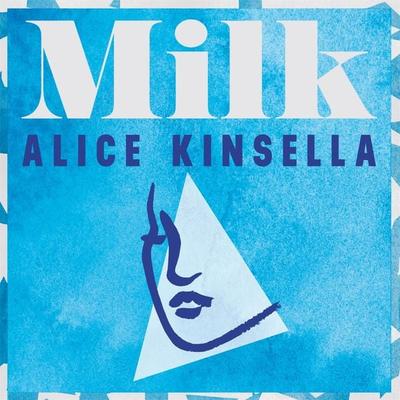 Milk - Alice Kinsella, Audio, 9781529098273