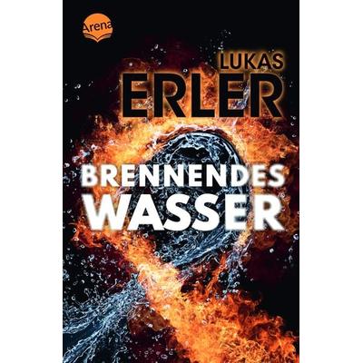 Brennendes Wasser, Taschenbuch von Lukas Erler, Arena