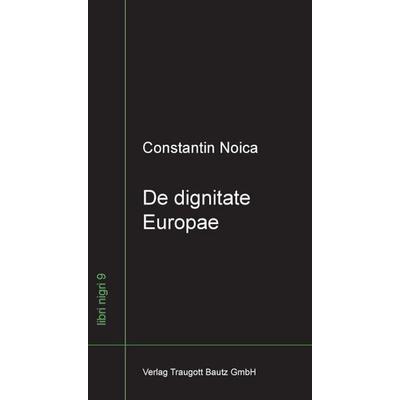 De dignitate Europae, Taschenbuch von Constantin Noica, Traugott Bautz, 978-3-88309-709-1
