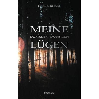 Meine dunklen, dunklen Lügen, Taschenbuch von Robin J. Gerull, BoD – Books on Demand, 978-3-7526-4311-4