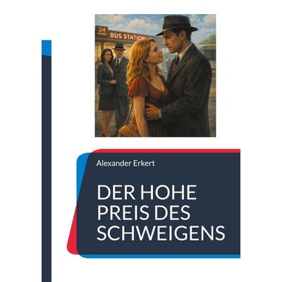 DER HOHE PREIS DES SCHWEIGENS, Taschenbuch von Alexander Erkert, BoD – Books on Demand, 978-3-695-73358-3
