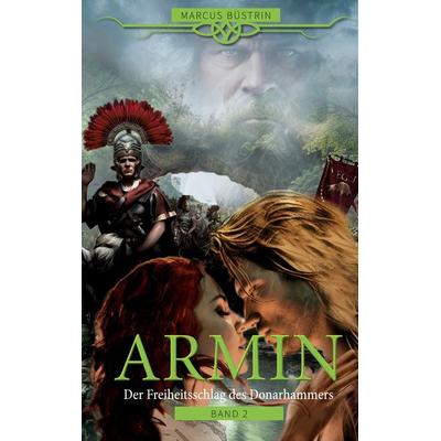 Armin - Der Freiheitsschlag des Donarhammers, Taschenbuch von Marcus Büstrin, BoD – Books on Demand, 978-3-7578-8318-8