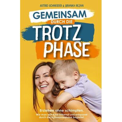 Gemeinsam durch die Trotzphase, Taschenbuch von Schneider Astrid,Rezan Branka, Kniga Verlag, 978-3-910385-15-3