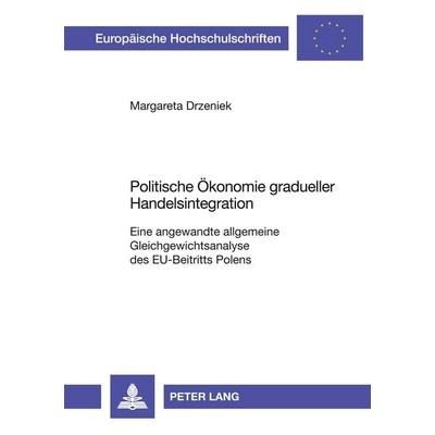 Politische Ökonomie gradueller Handelsintegration, Taschenbuch von Margareta Drzeniek, Peter Lang GmbH, Internationaler Verlag der Wissenschaften,