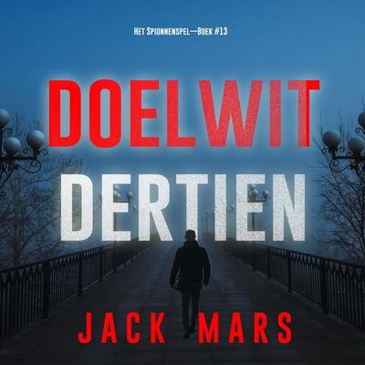 Doelwit Dertien (Het Spionnenspel—Boek & 13) - Jack Mars, Audio, 9798261404347