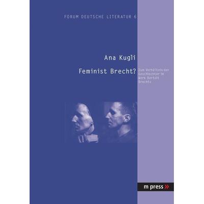 Feminist Brecht?, Taschenbuch von Ana Kugli, Peter Lang GmbH, Internationaler Verlag der Wissenschaften, 978-3-89975-571-8