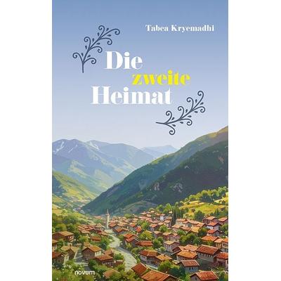 Die zweite Heimat, Taschenbuch von Tabea Kryemadhi, Novum Verlag, 978-3-7116-1012-6