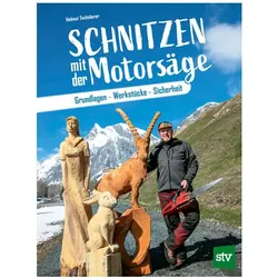 Schnitzen mit der Motorsäge, Ratgeber von Helmut Tschiderer