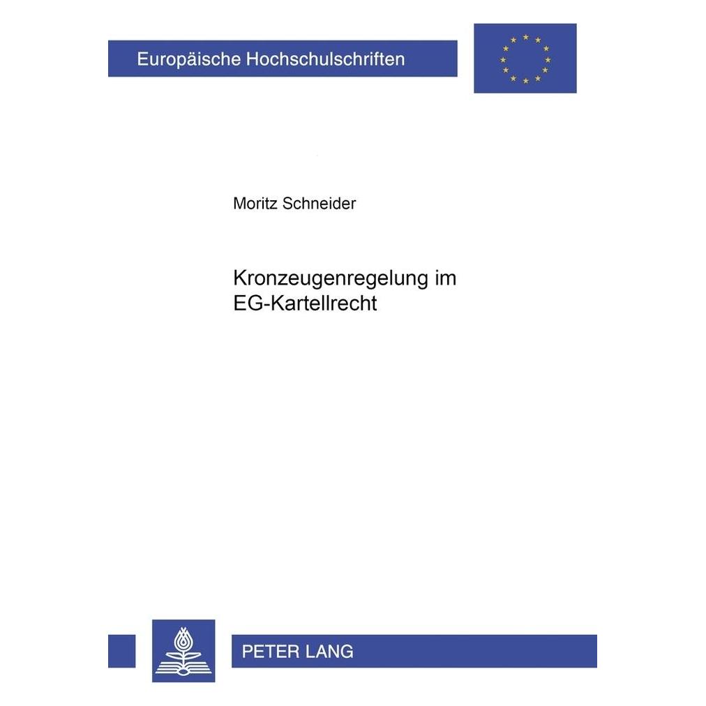Peter Lang Kronzeugenregelung im EG-Kartellrecht (Deutsch, Softcover, Moritz Schneider) (9171577)