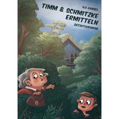 Timm & Schmitzke ermitteln, Taschenbuch von Ilo Gansel, BoD – Books on Demand, 978-3-7322-7846-6