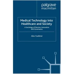 Medical Technology into Healthcare and Society, Fachbücher von Alex Faulkner, A Faulkner