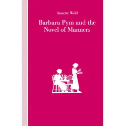 Barbara Pym and the Novel of Manners, Fachbücher von Annette Weld