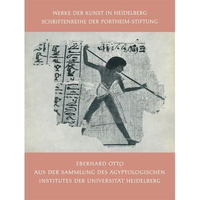 Aus der Sammlung des Ägyptologischen Institutes der Universität Heidelberg, Taschenbuch von Eberhard Otto, Springer Berlin, 978-3-662-30250-7