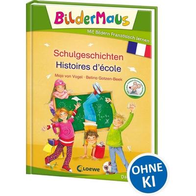 Bildermaus - Mit Bildern Französisch lernen - Schulgeschichten - Histoires d'école; Gebundene Ausgabe von Maja von Vogel, Loewe, 978-3-7432-0508-6