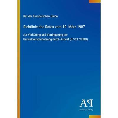 Richtlinie des Rates vom 19. März 1987, Taschenbuch von Rat der Europäischen Union, Antiphon Verlag, 978-3-387-89432-5