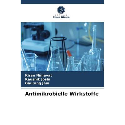 Antimikrobielle Wirkstoffe, Taschenbuch von Kiran Nimavat,Kaushik Joshi,Gaurang Jani, Verlag Unser Wissen