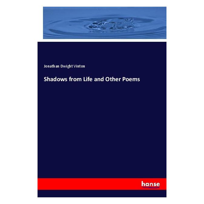 Hansebooks Shadows from Life and Other Poems (Englisch, Softcover, Jonathan Dwight Vinton) (55994274)