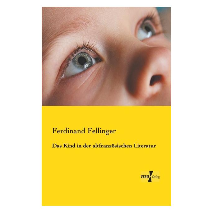 Vero Das Kind in der altfranzösischen Literatur (Deutsch, Softcover, Ferdinand Fellinger) (55531441)