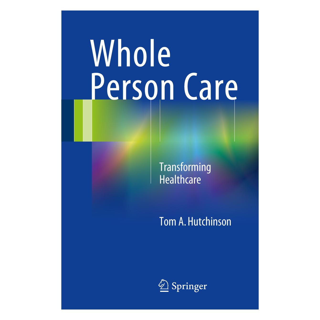 Springer Hutchinson:Whole Person Care (Englisch, Hardcover, Tom A. Hutchinson) (67805591)