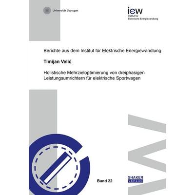 Holistische Mehrzieloptimierung von dreiphasigen Leistungsumrichtern für elektrische Sportwagen, Taschenbuch von Timijan Velić, Shaker,