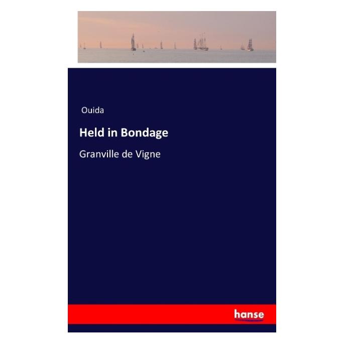 Hansebooks Held in Bondage (Englisch, Softcover, Ouida) (55834438)