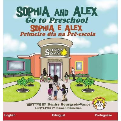 Sophia and Alex Go to Preschool, Gebundene Ausgabe von Denise Bourgeois-Vance, Advance Books LLC, 978-1-952983-44-3