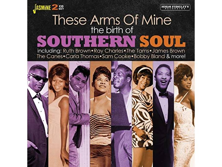 Various - The Birth Of Southern Soul. These Arms Of Mine