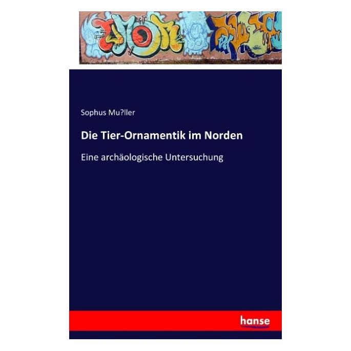 Hansebooks Die Tier-Ornamentik im Norden (Deutsch, Softcover, Sophus Müller) (55814413)