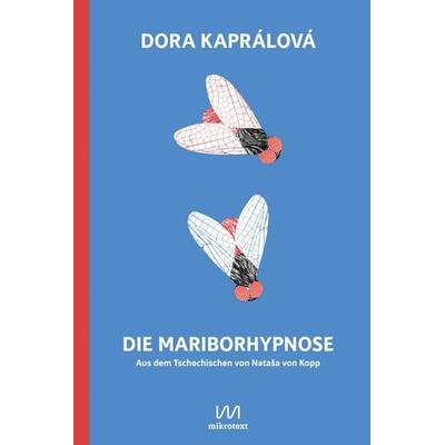Die Mariborhypnose, Gebundene Ausgabe von Dora Kaprálová, Mikrotext, 978-3-948631-70-3