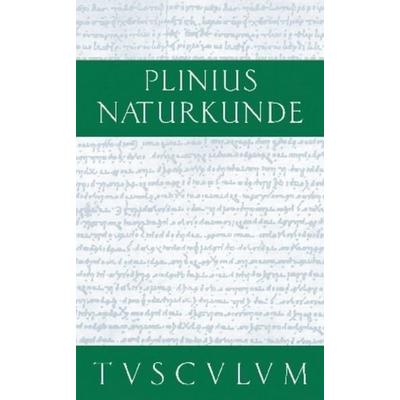 Cajus Plinius Secundus d. Ä.: Naturkunde / Naturalis historia libri XXXVII / Naturkunde: Anthropologie, Gebundene Ausgabe von , De Gruyter,