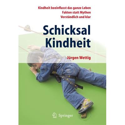 Schicksal Kindheit, Taschenbuch von Jürgen Wettig, Springer Berlin, 978-3-540-68281-3