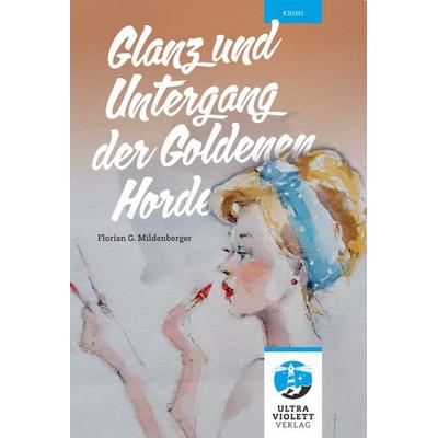 Glanz und Untergang der Goldenen Horde. Ein packender Thriller über eine Mordserie in einem katholischen Knabeninternat, Taschenbuch von Florian G.