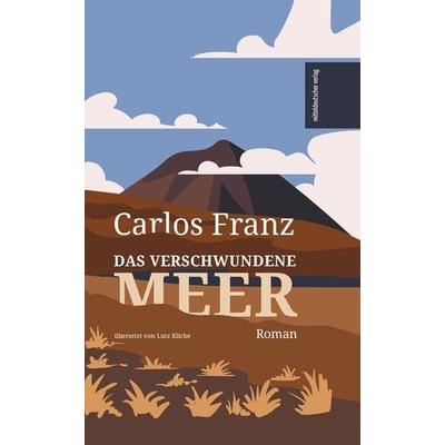 Das verschwundene Meer, Gebundene Ausgabe von Carlos Franz, Mitteldeutscher verlag, 978-3-96311-826-5