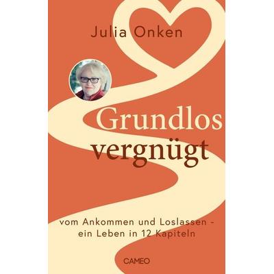 Grundlos vergnügt, Taschenbuch von Julia Onken, Cameo Verlag, 978-3-03951-050-4