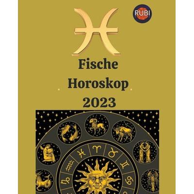 Astrologa, R: Fische Horoskop 2023, Taschenbuch von Rubi Astrologa, Rubi Astrologa