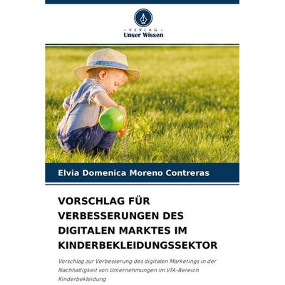 Vorschlag für Verbesserungen des Digitalen Marktes im Kinderbekleidungssektor, Taschenbuch von Elvia Domenica Moreno Contreras, Verlag Unser Wissen,