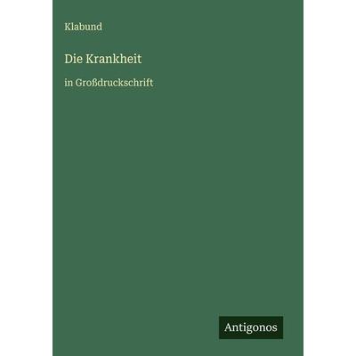 Die Krankheit, Gebundene Ausgabe von Klabund, Antigonos Verlag, 978-3-566-03182-4